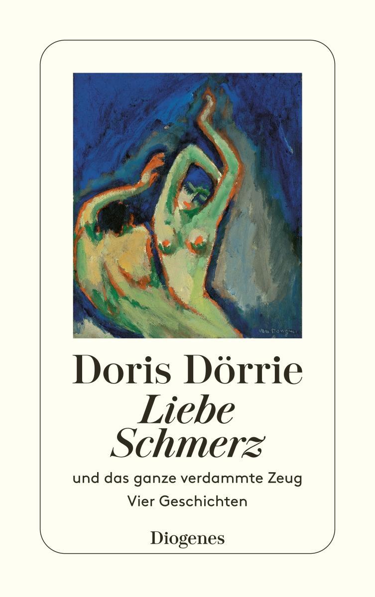 Cover: 9783257217964 | Liebe, Schmerz und das ganze verdammte Zeug | Vier Geschichten | Buch