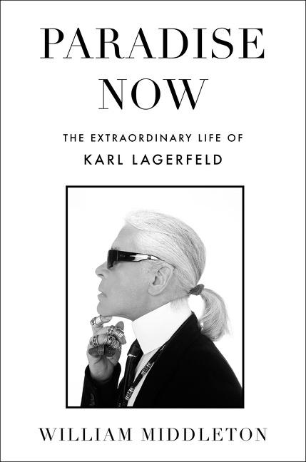 Cover: 9780062969033 | Paradise Now | The Extraordinary Life of Karl Lagerfeld | Middleton