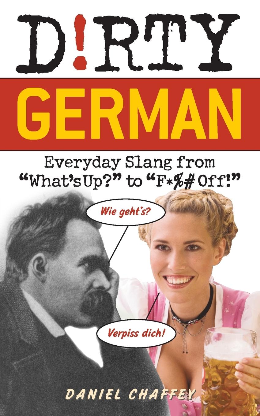 Cover: 9781569756737 | Dirty German | Everyday Slang from "What's Up?" to "F*%# Off!" | Buch