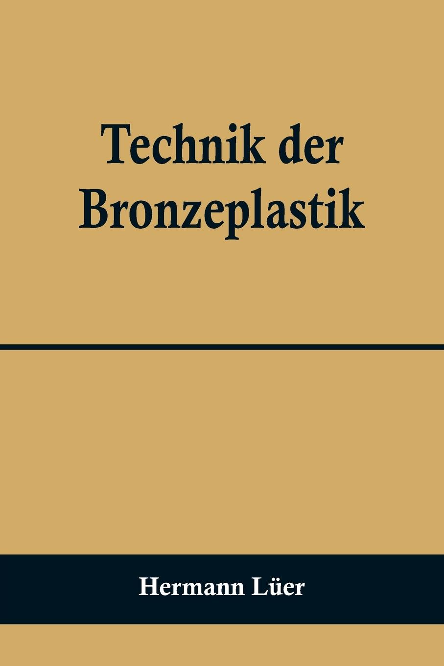 Cover: 9789356709867 | Technik der Bronzeplastik | Hermann Lüer | Taschenbuch | Deutsch