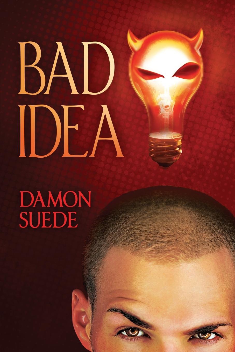 Cover: 9781627981712 | Bad Idea | Damon Suede | Taschenbuch | Englisch | 2013