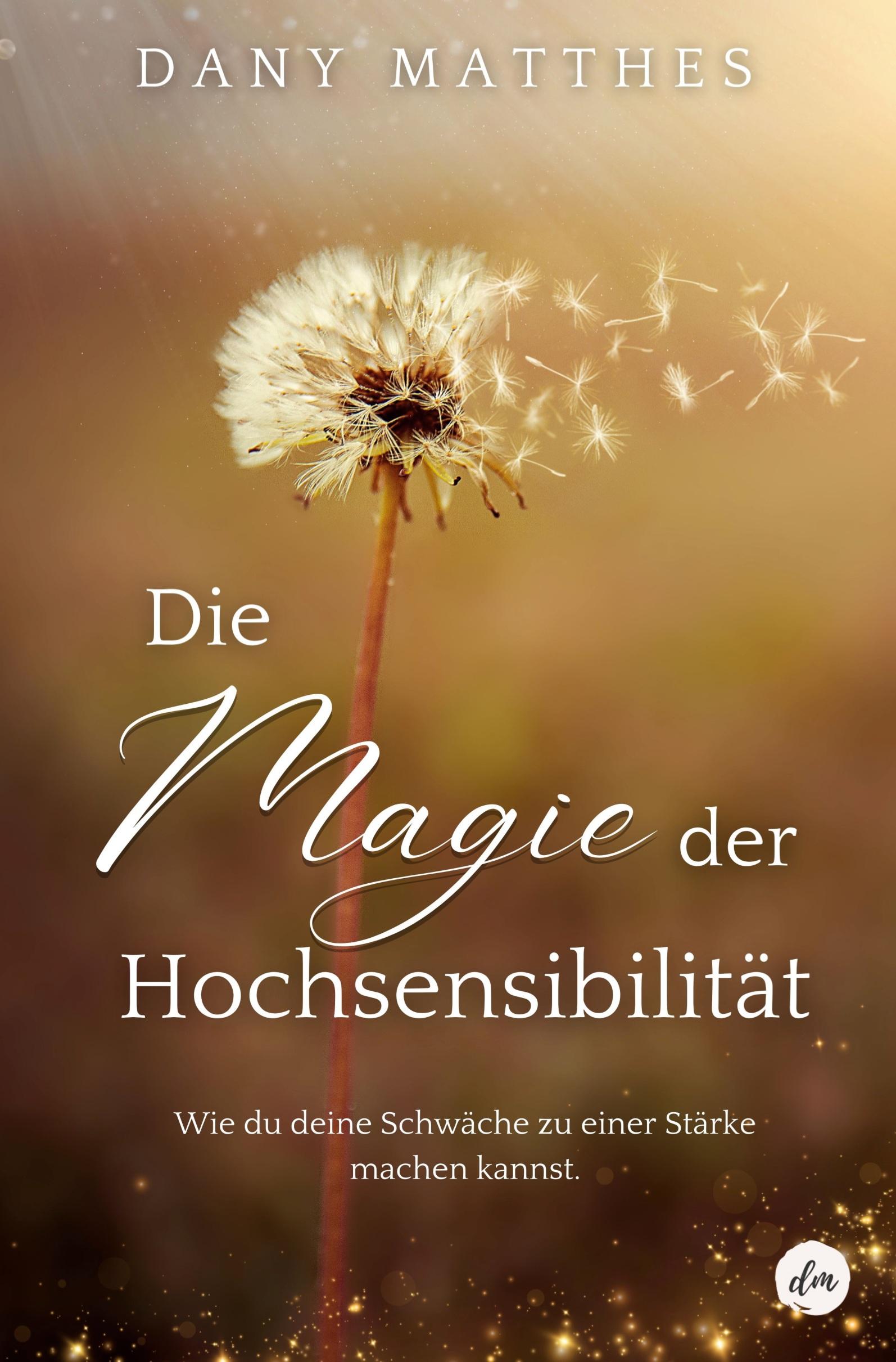 Cover: 9783757948856 | Die Magie der Hochsensibilität | Dany Matthes | Taschenbuch | 80 S.