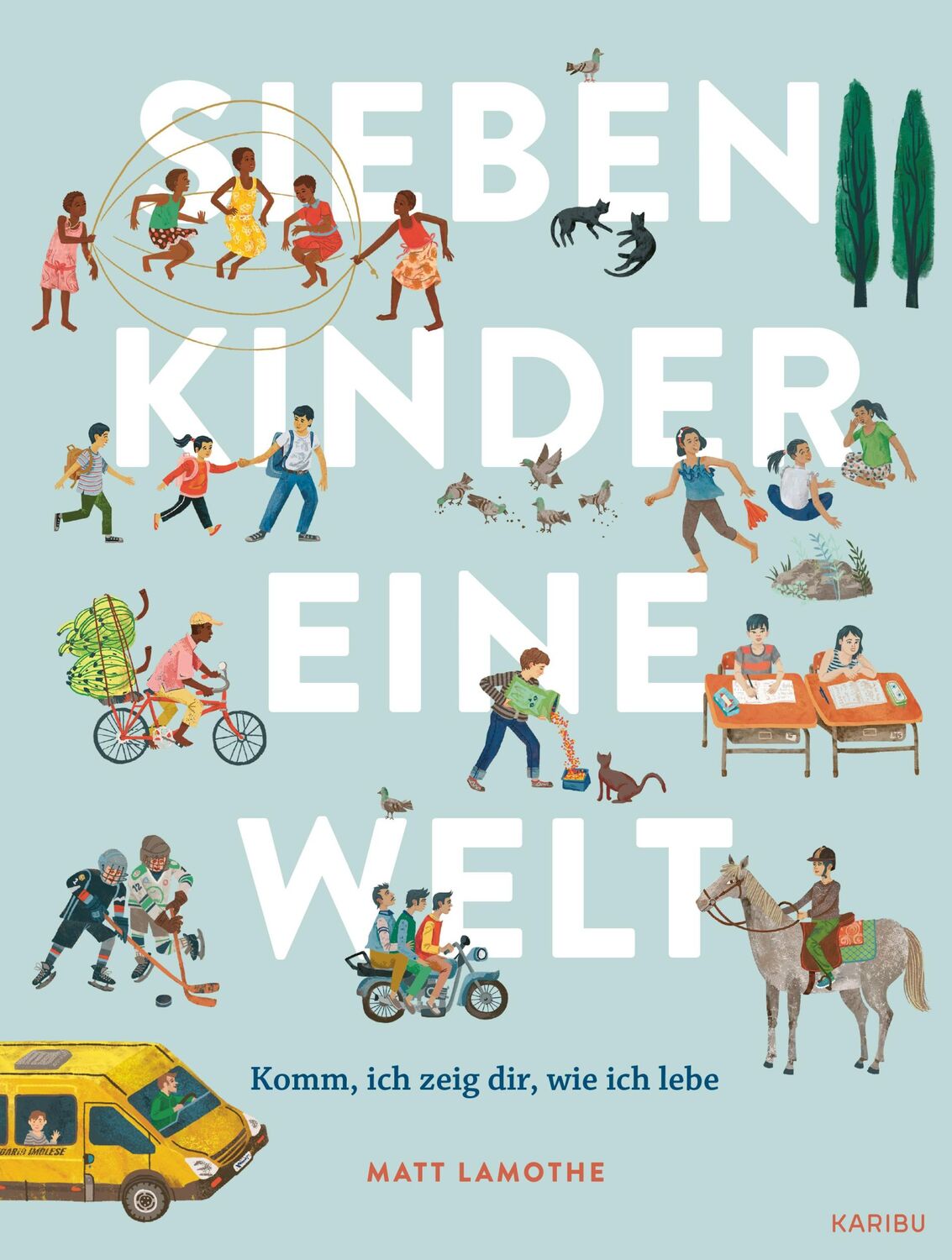 Cover: 9783961292738 | Sieben Kinder - eine Welt : Komm, ich zeige dir, wie ich lebe | Buch