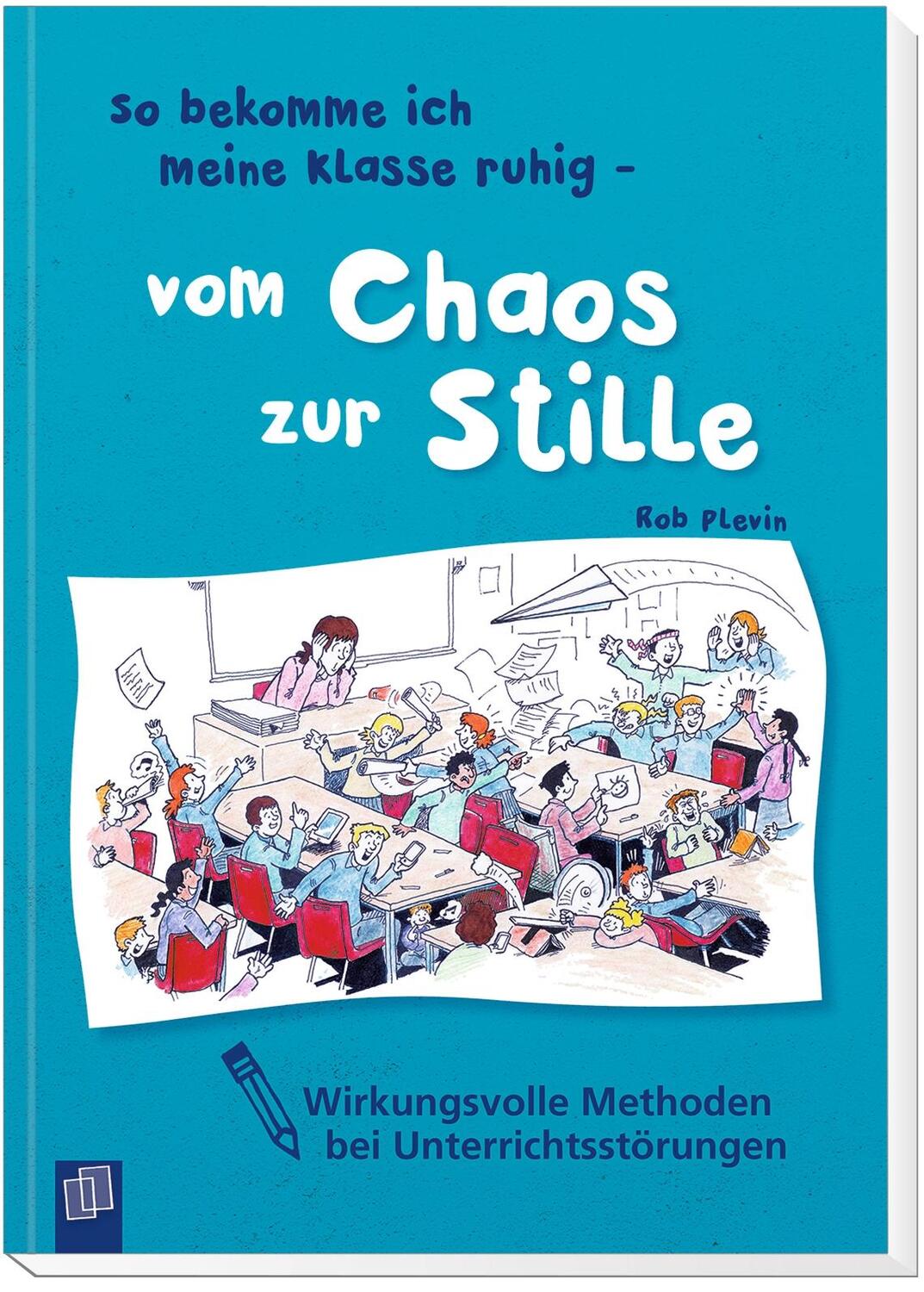 Bild: 9783834637031 | So bekomme ich meine Klasse ruhig - vom Chaos zur Stille | Rob Plevin