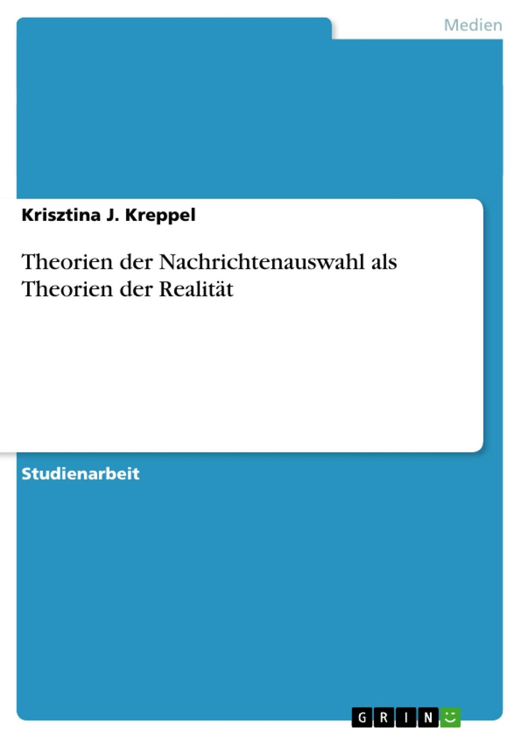 Cover: 9783638882897 | Theorien der Nachrichtenauswahl als Theorien der Realität | Kreppel