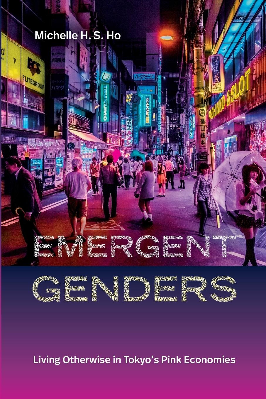 Cover: 9781478031376 | Emergent Genders | Living Otherwise in Tokyo's Pink Economies | Ho