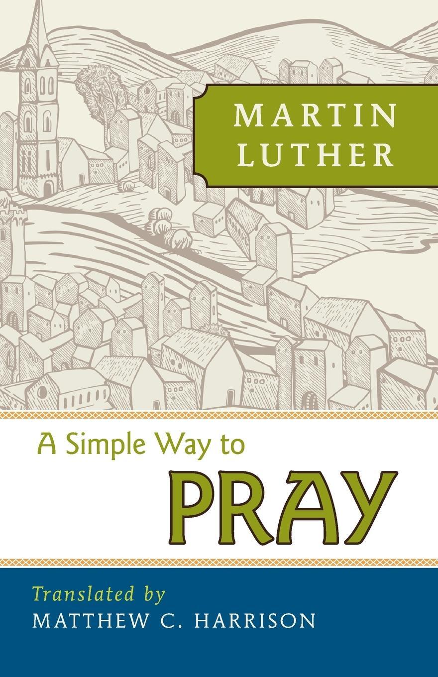 Cover: 9780758640338 | A Simple Way to Pray | Matthew Harrison | Taschenbuch | Paperback