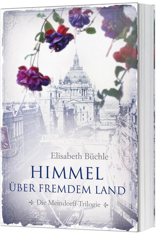 Cover: 9783957346803 | Himmel über fremdem Land | Die Meindorff-Trilogie. Band 1. | Büchle