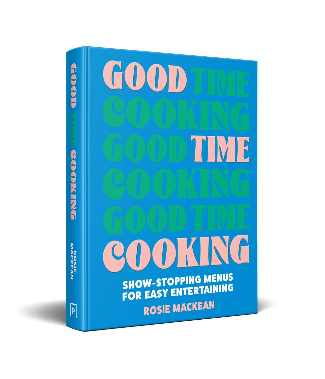 Bild: 9780008641399 | Good Time Cooking | Show-Stopping Menus for Easy Entertaining | Buch