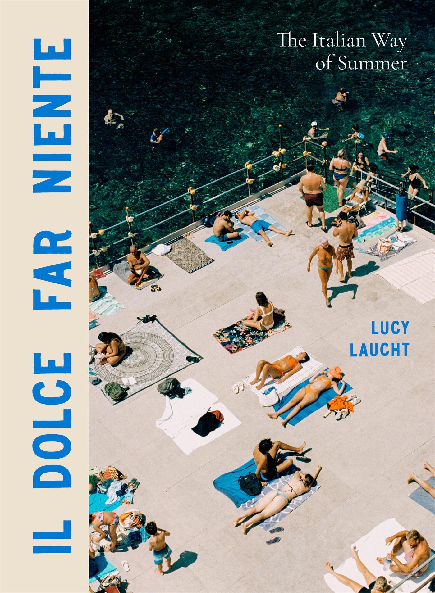 Cover: 9781648291906 | Il Dolce Far Niente | The Italian Way of Summer | Lucy Laucht | Buch