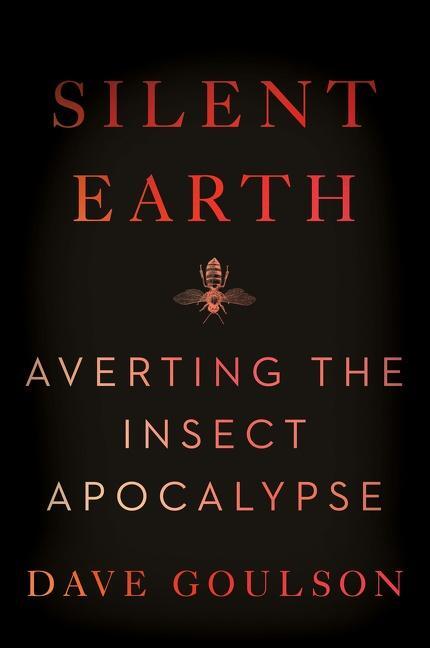 Cover: 9780063088207 | Silent Earth | Averting the Insect Apocalypse | Dave Goulson | Buch