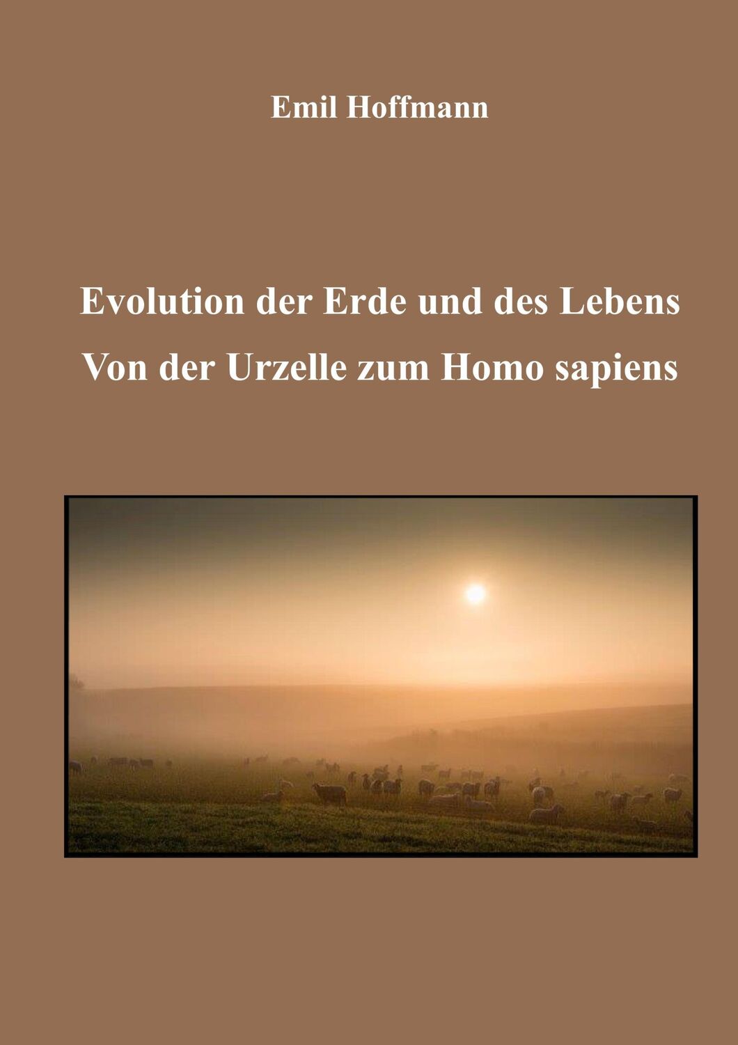 Cover: 9783738674170 | Evolution der Erde und des Lebens | Von der Urzelle zum Homo Sapiens