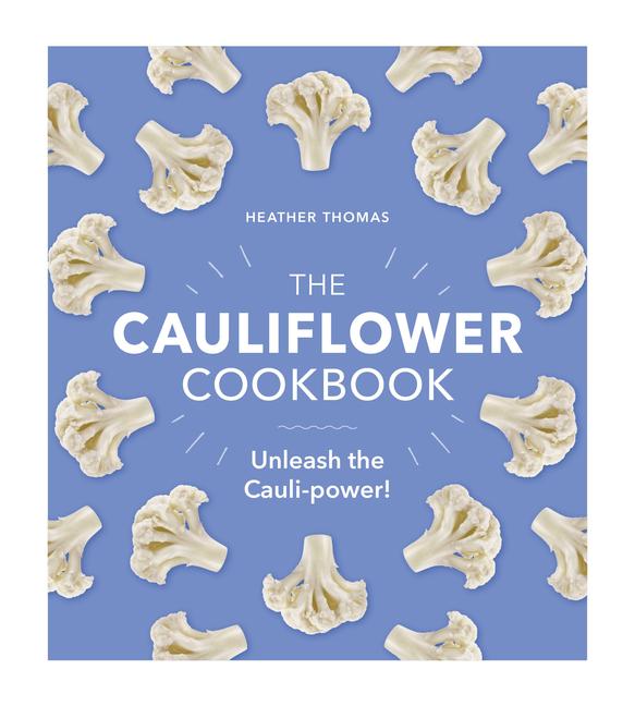 Cover: 9781529106039 | The Cauliflower Cookbook: Unleash the Cauli-Power! | Heather Thomas