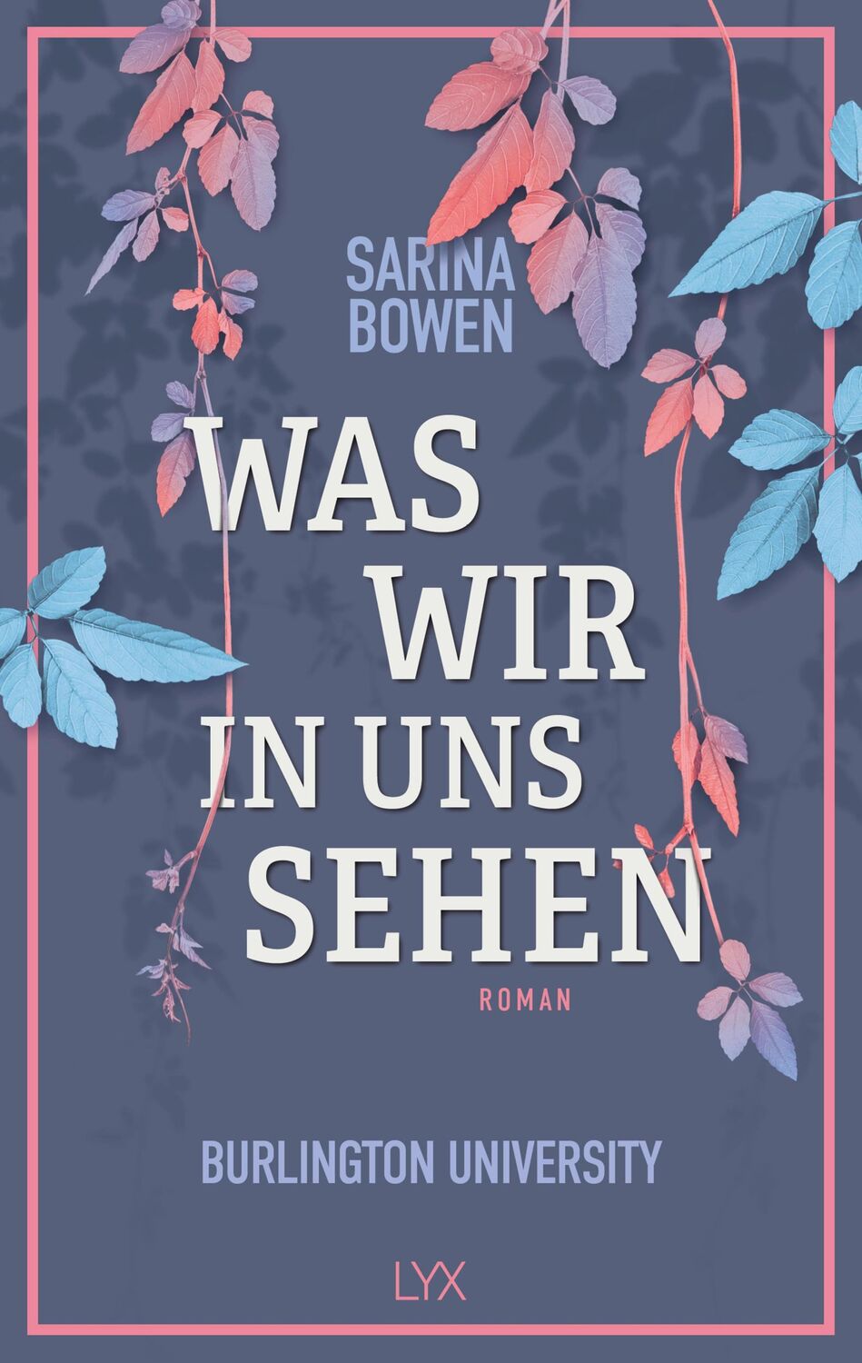 Cover: 9783736315372 | Was wir in uns sehen - Burlington University | Sarina Bowen | Buch