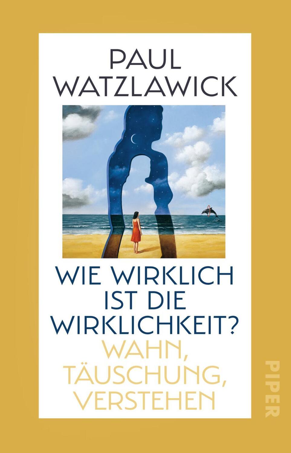 Cover: 9783492317771 | Wie wirklich ist die Wirklichkeit? | Wahn, Täuschung, Verstehen | Buch