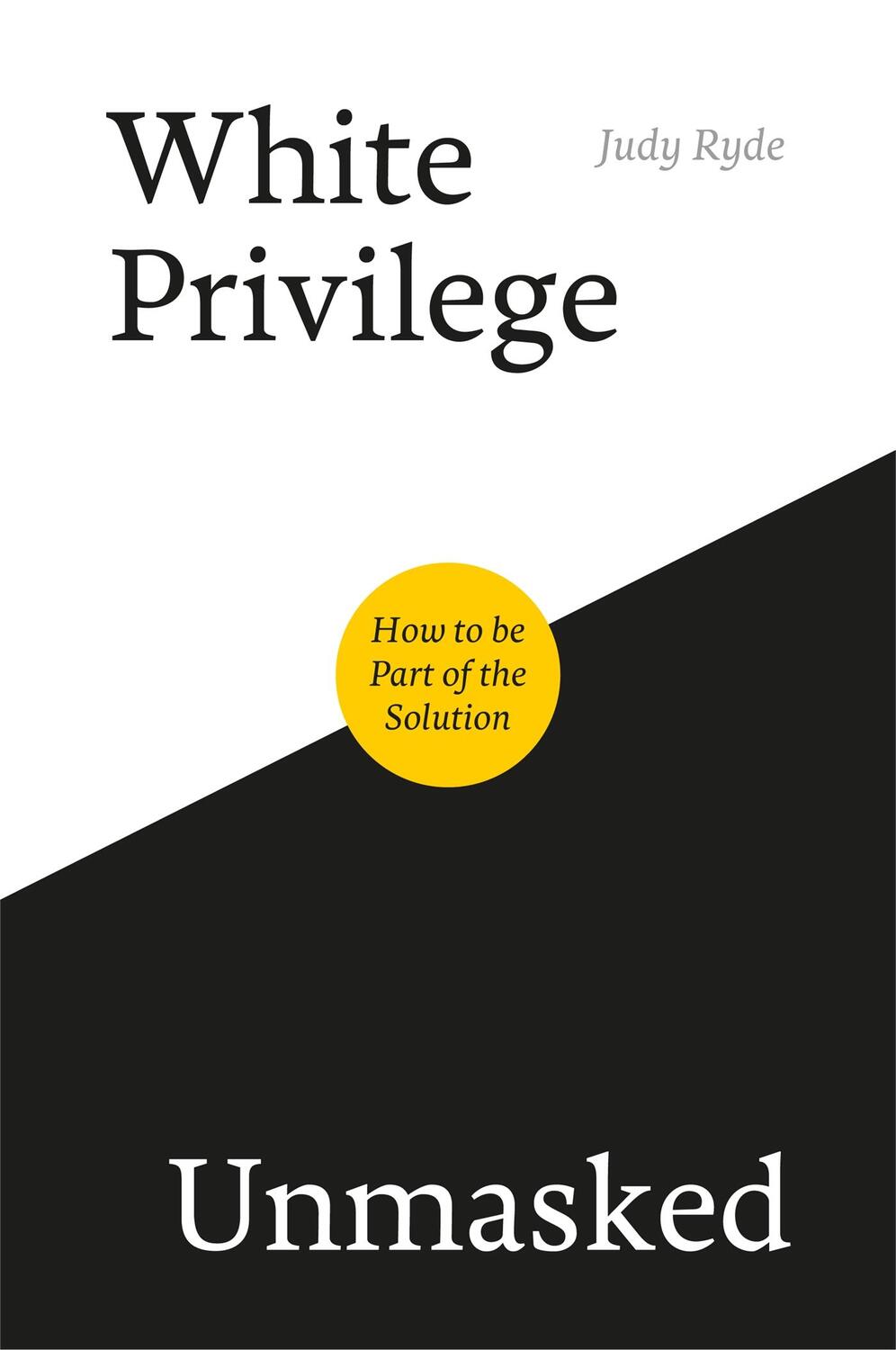 Cover: 9781785924088 | White Privilege Unmasked | How to Be Part of the Solution | Judy Ryde