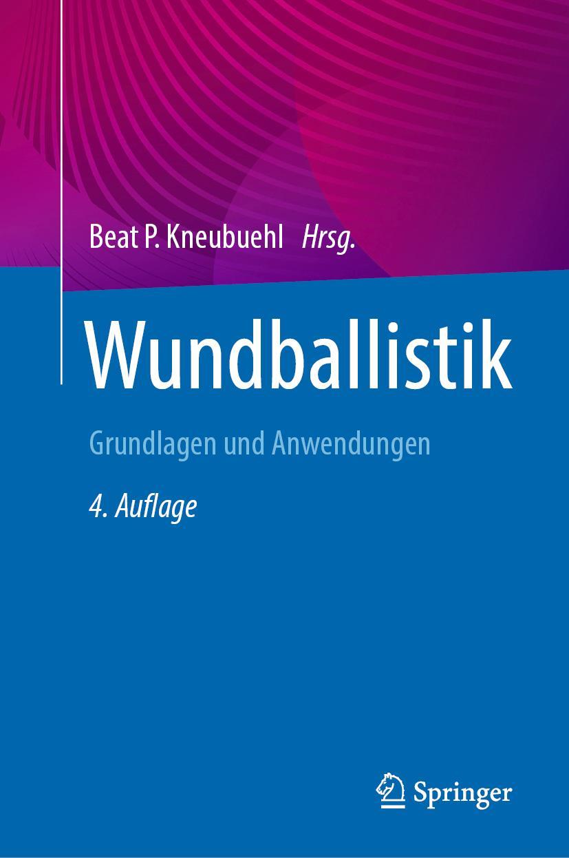 Cover: 9783662648582 | Wundballistik | Grundlagen und Anwendungen | Beat P. Kneubuehl (u. a.)