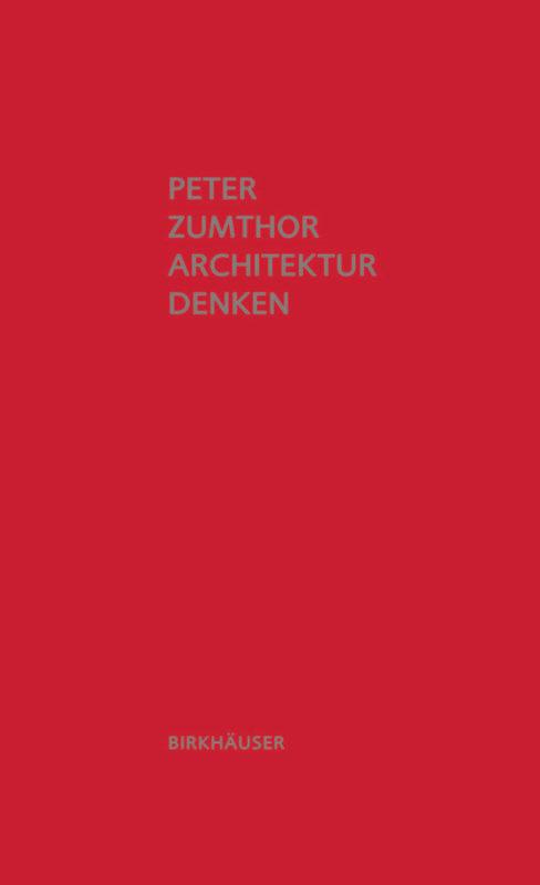 Cover: 9783034605557 | Architektur denken | Peter Zumthor | Buch | 112 S. | Deutsch | 2010