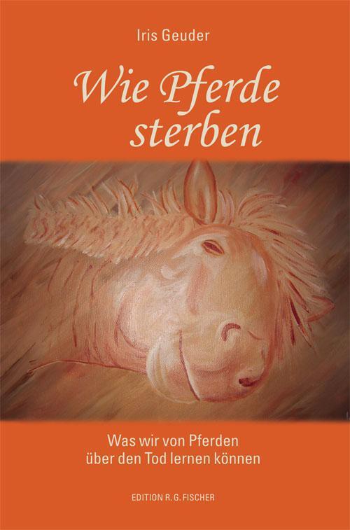 Cover: 9783830195542 | Wie Pferde sterben | Was wir von Pferden über den Tod lernen können