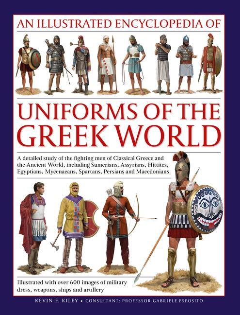 Cover: 9780754830993 | An Illustrated Encyclopedia of Uniforms of the Greek World | Kiley