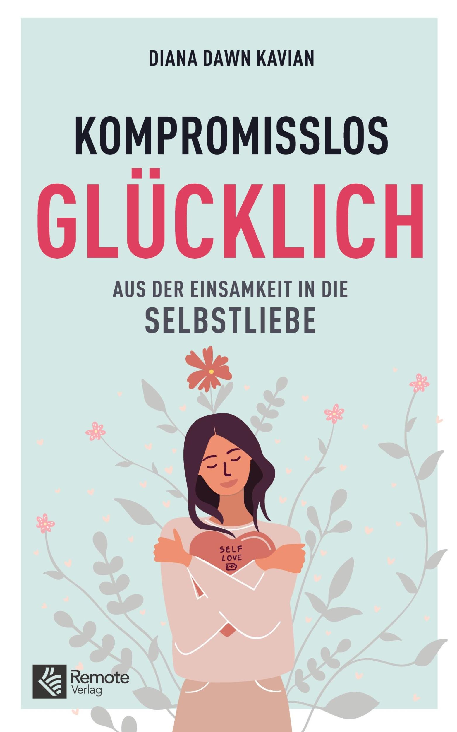 Cover: 9781955655675 | Kompromisslos glücklich | Aus der Einsamkeit in die Selbstliebe | Buch