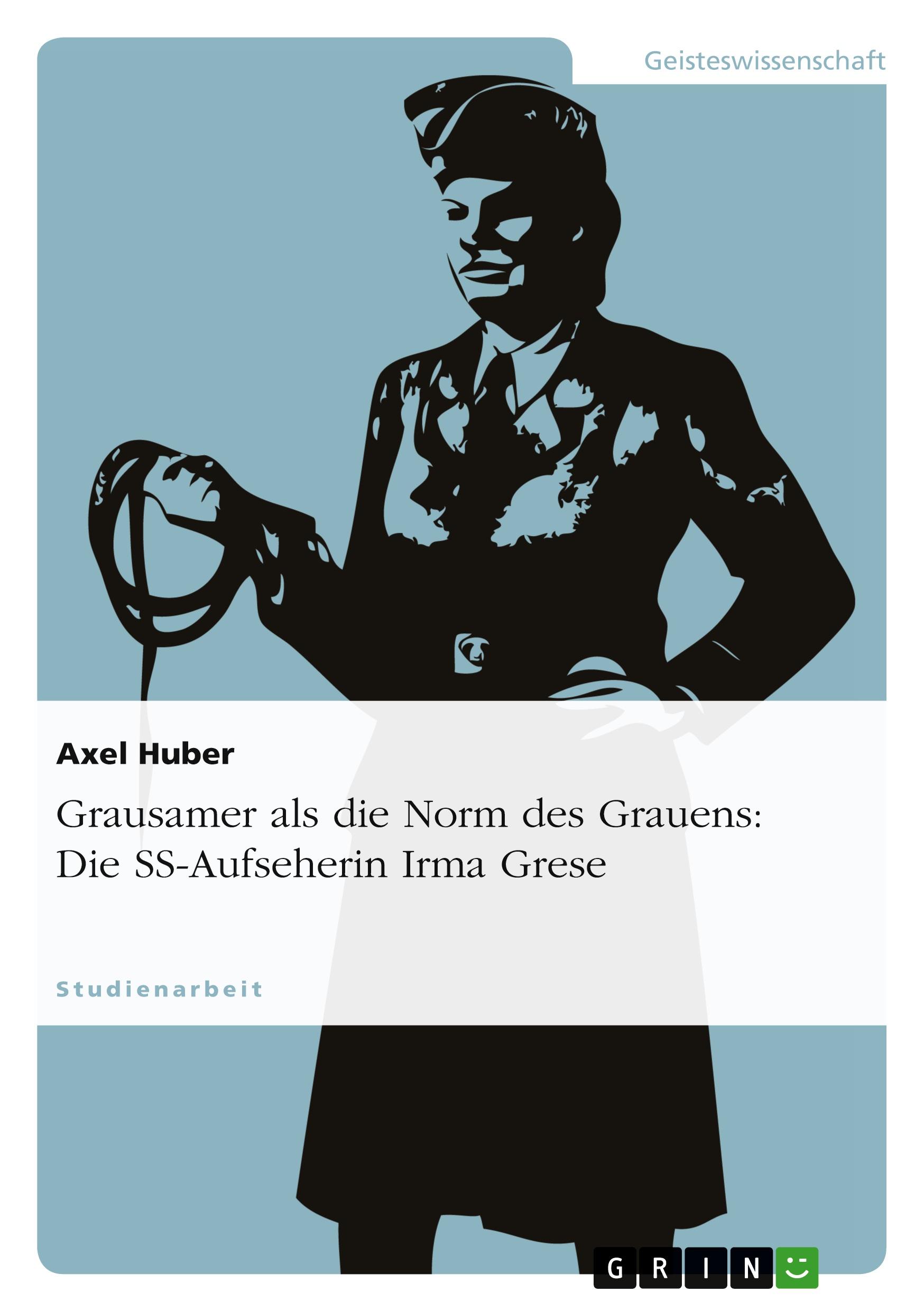 Cover: 9783640865192 | Grausamer als die Norm des Grauens: Die SS-Aufseherin Irma Grese