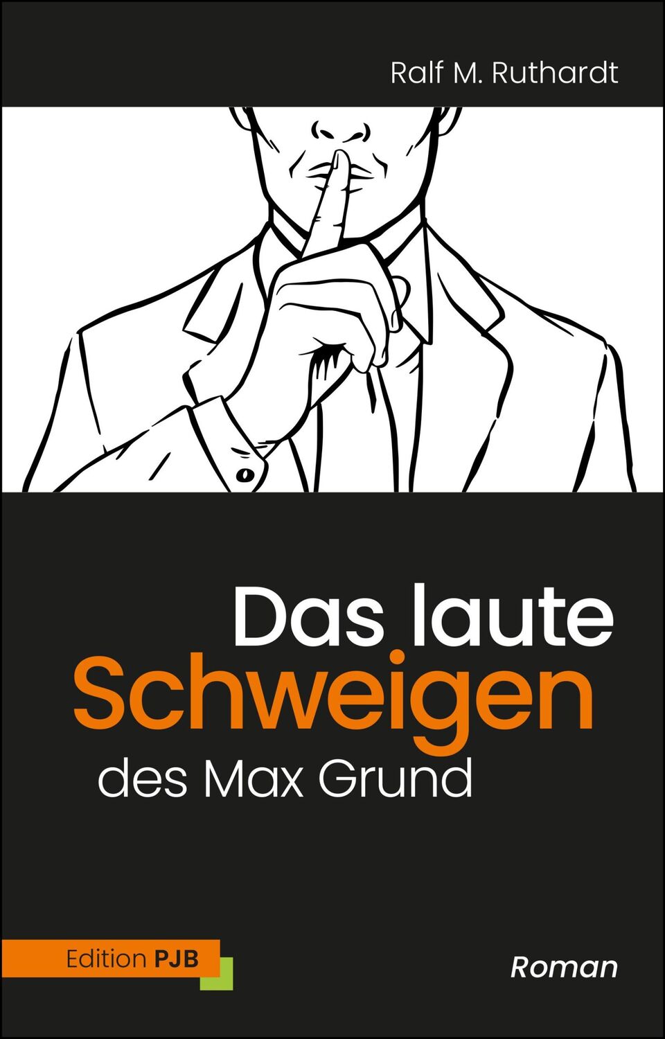 Cover: 9783982574905 | Das laute Schweigen des Max Grund | (K)ein Roman | Ralf M. Ruthardt