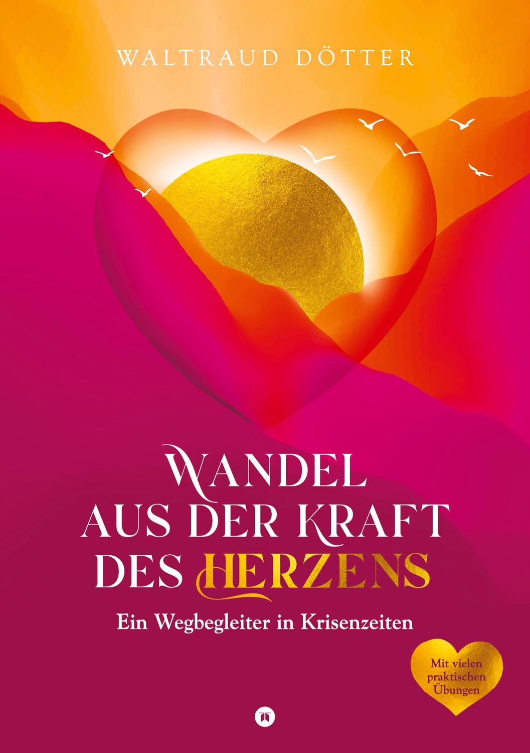 Cover: 9783347610743 | Wandel aus der Kraft des Herzens | Ein Wegbegleiter in Krisenzeiten