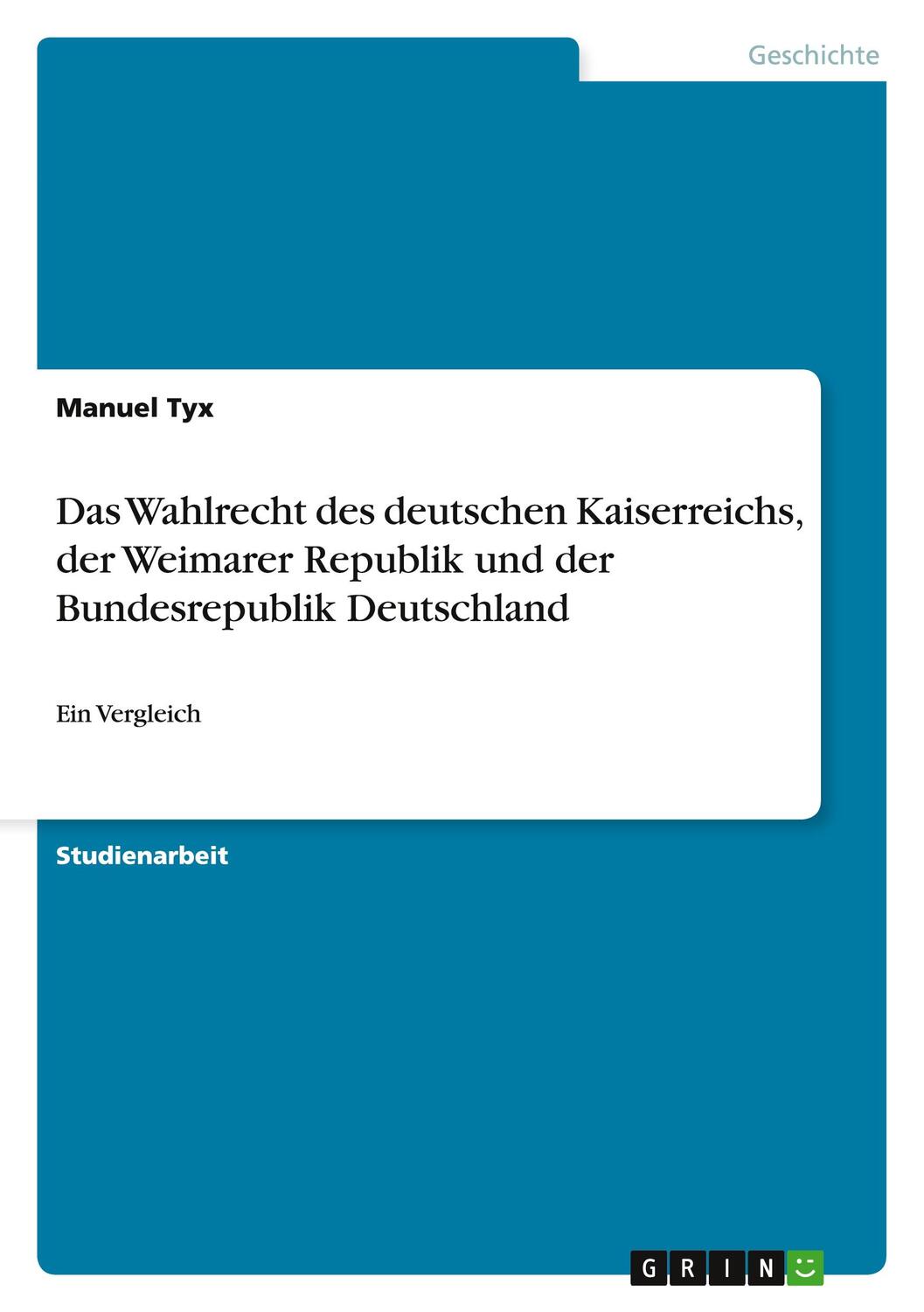 Cover: 9783668124165 | Das Wahlrecht des deutschen Kaiserreichs, der Weimarer Republik und...