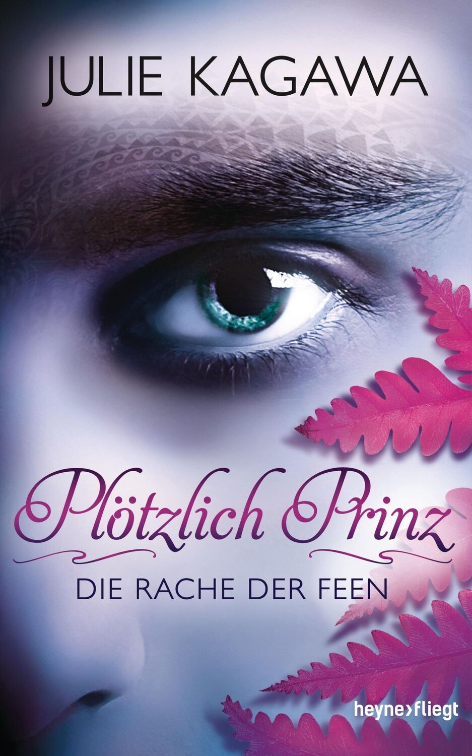 Cover: 9783453268685 | Plötzlich Prinz 03 - Die Rache der Feen | Julie Kagawa | Buch | 480 S.