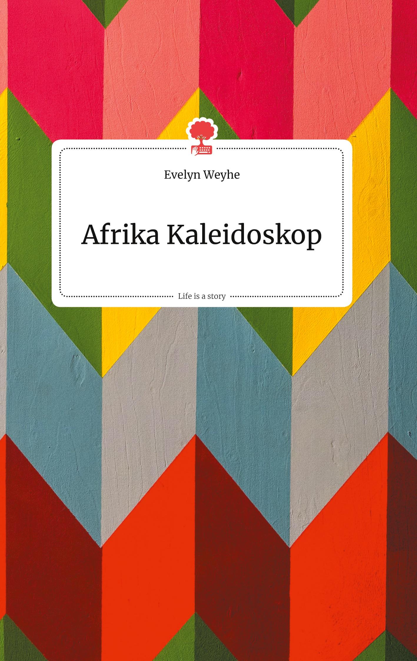 Cover: 9783990872567 | Afrika Kaleidoskop. Life is a Story - story.one | Evelyn Weyhe | Buch