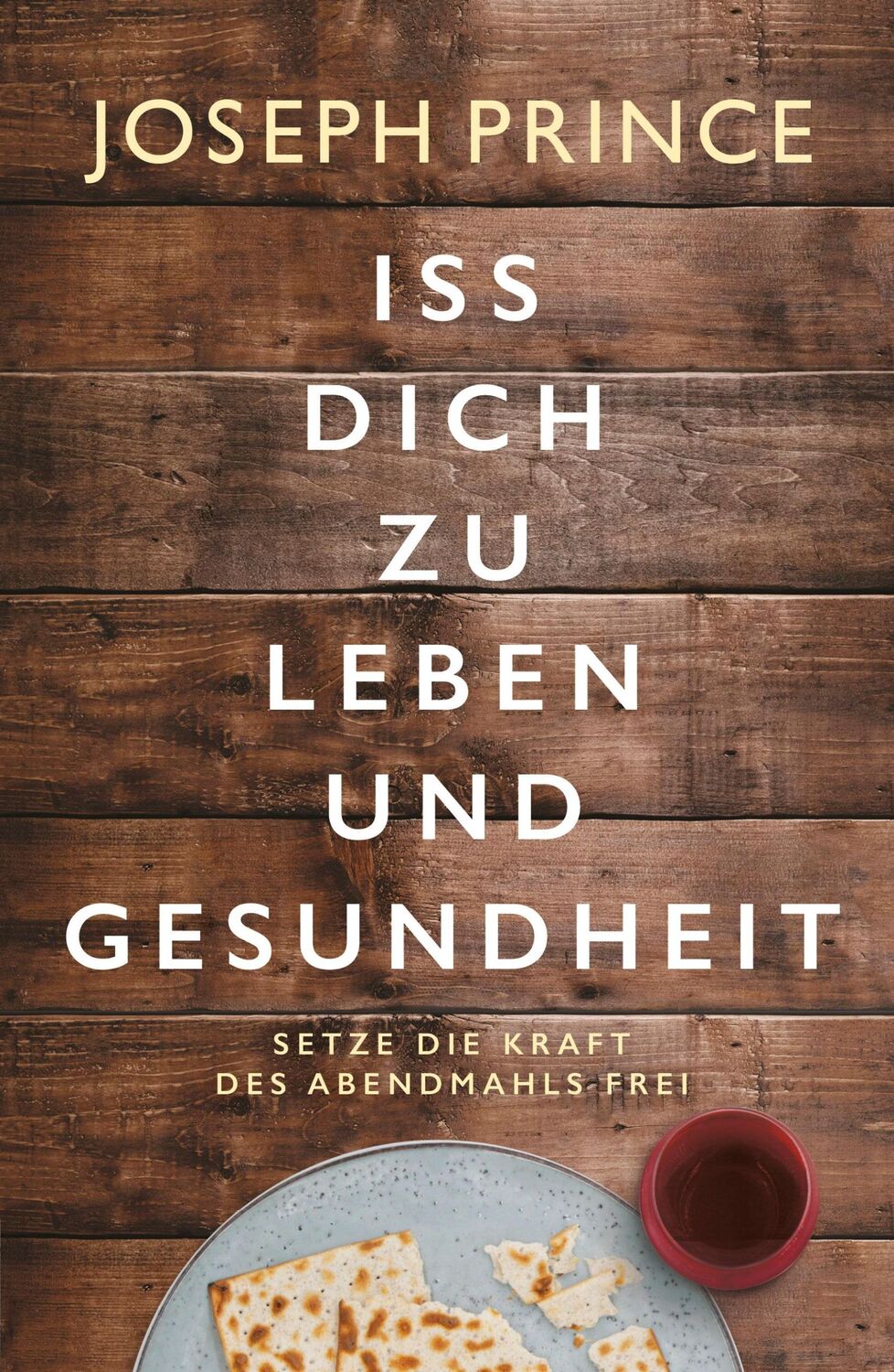 Cover: 9783959332231 | Iss dich zu Leben und Gesundheit | Setze die Kraft des Abendmahls frei