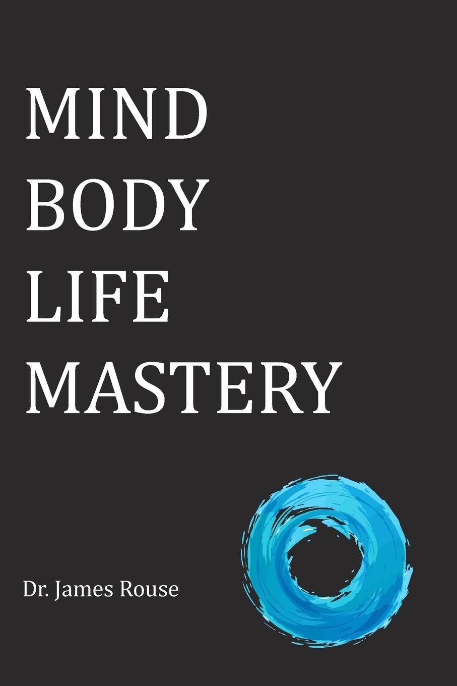 Cover: 9781389372773 | Mind Body Life Mastery | James Rouse | Taschenbuch | Englisch | 2019