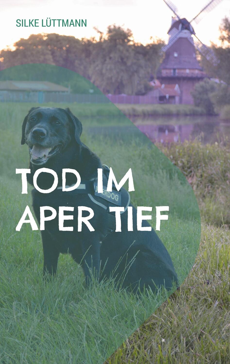 Cover: 9783754349410 | Tod im Aper Tief | Labrador Siley ermittelt. DE | Silke Lüttmann