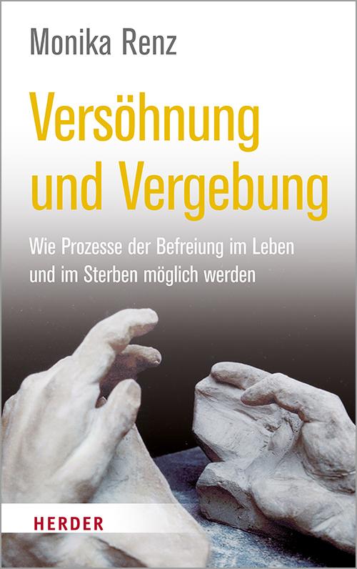 Cover: 9783451600838 | Versöhnung und Vergebung | Monika Renz | Taschenbuch | 168 S. | 2019