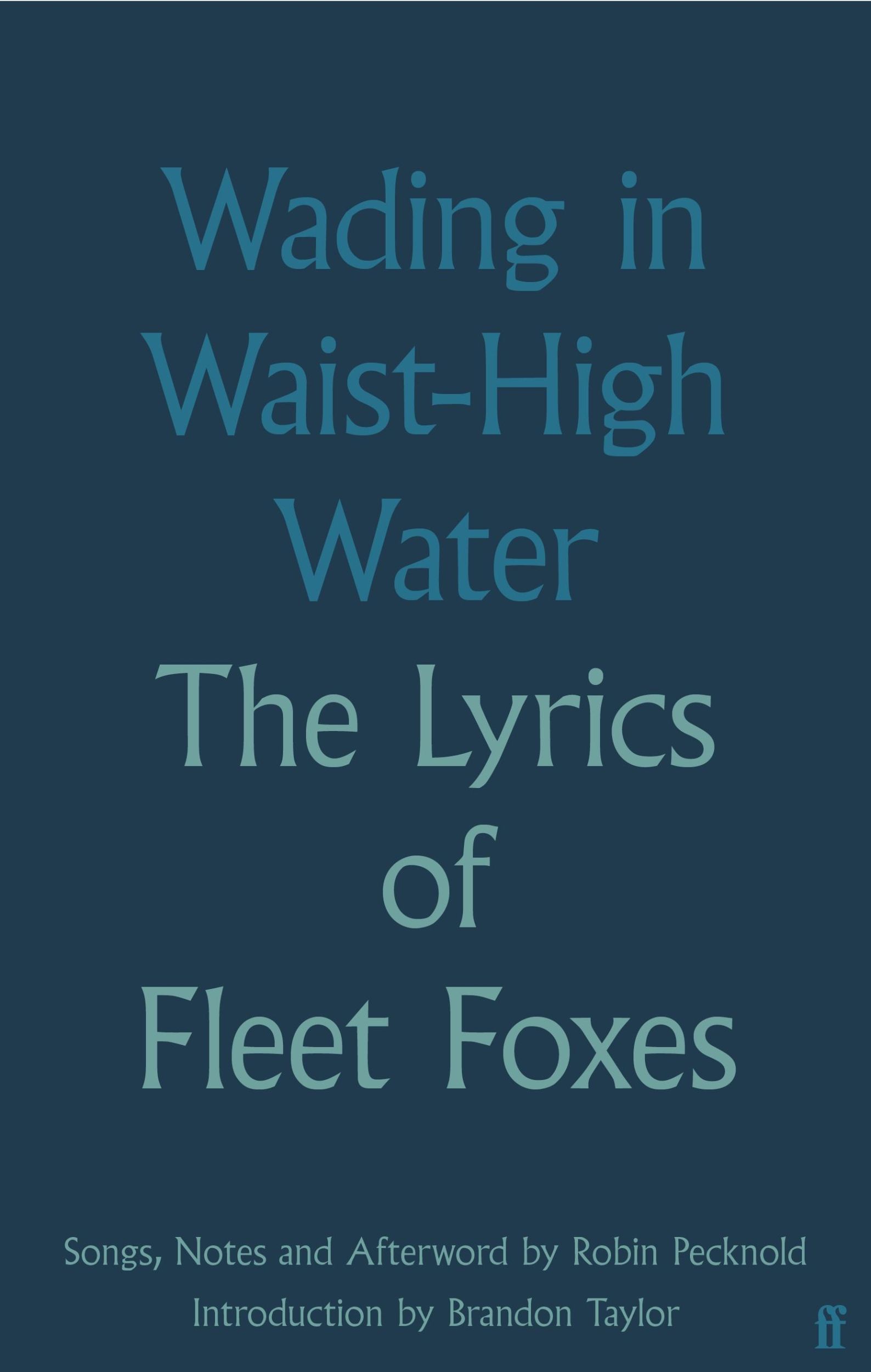 Cover: 9780571378395 | Wading in Waist-High Water | The Lyrics of Fleet Foxes | Fleet Foxes