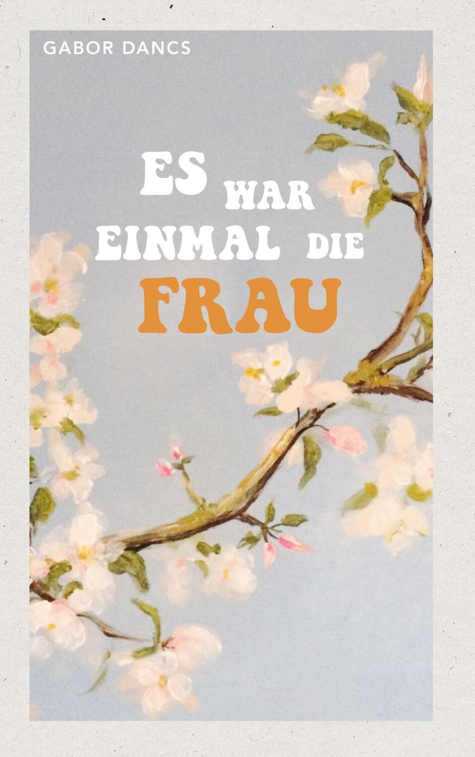 Cover: 9783752646542 | Es war einmal die Frau | Gabor Dancs | Buch | 108 S. | Deutsch | 2020