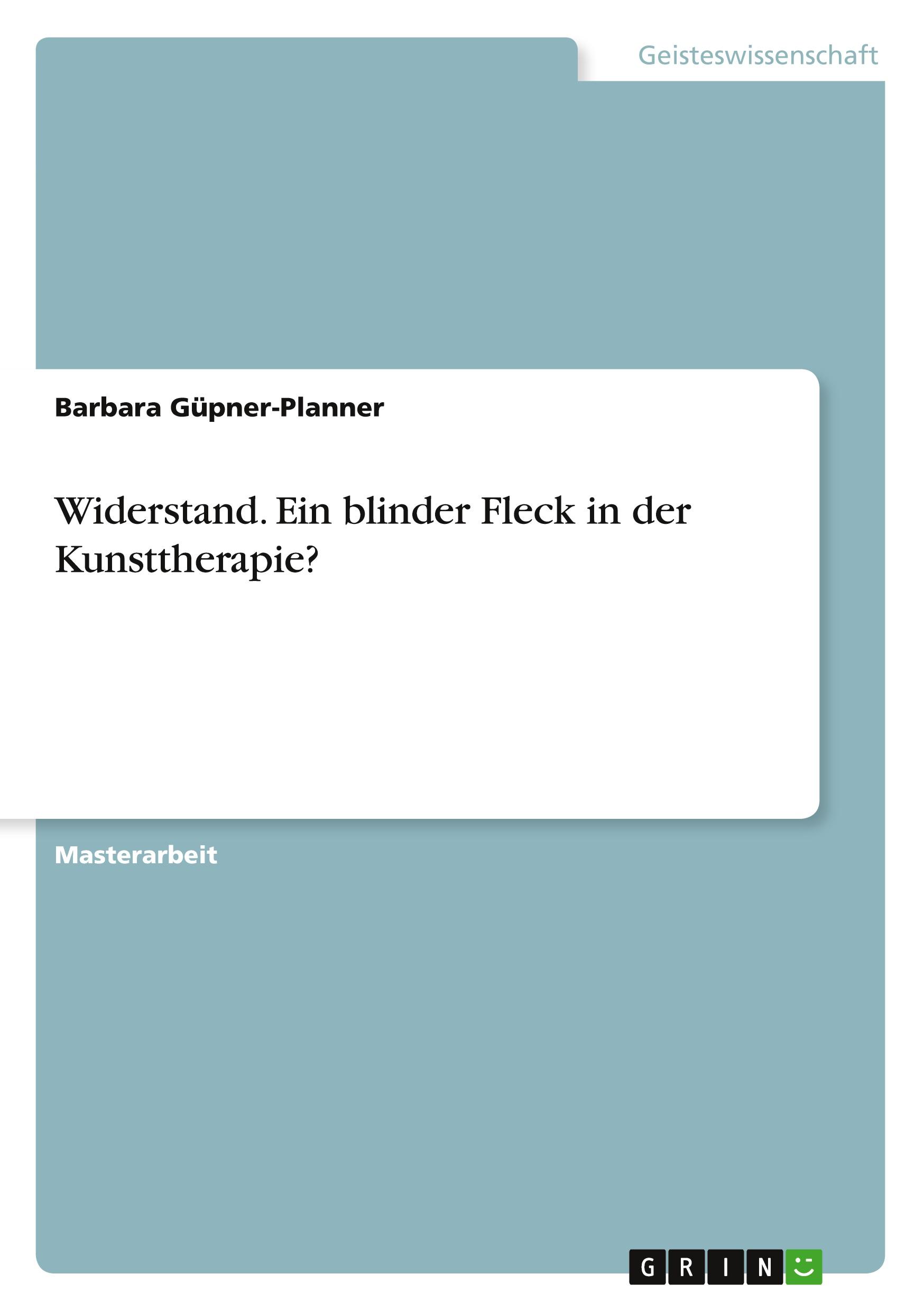 Cover: 9783346171191 | Widerstand. Ein blinder Fleck in der Kunsttherapie? | Güpner-Planner