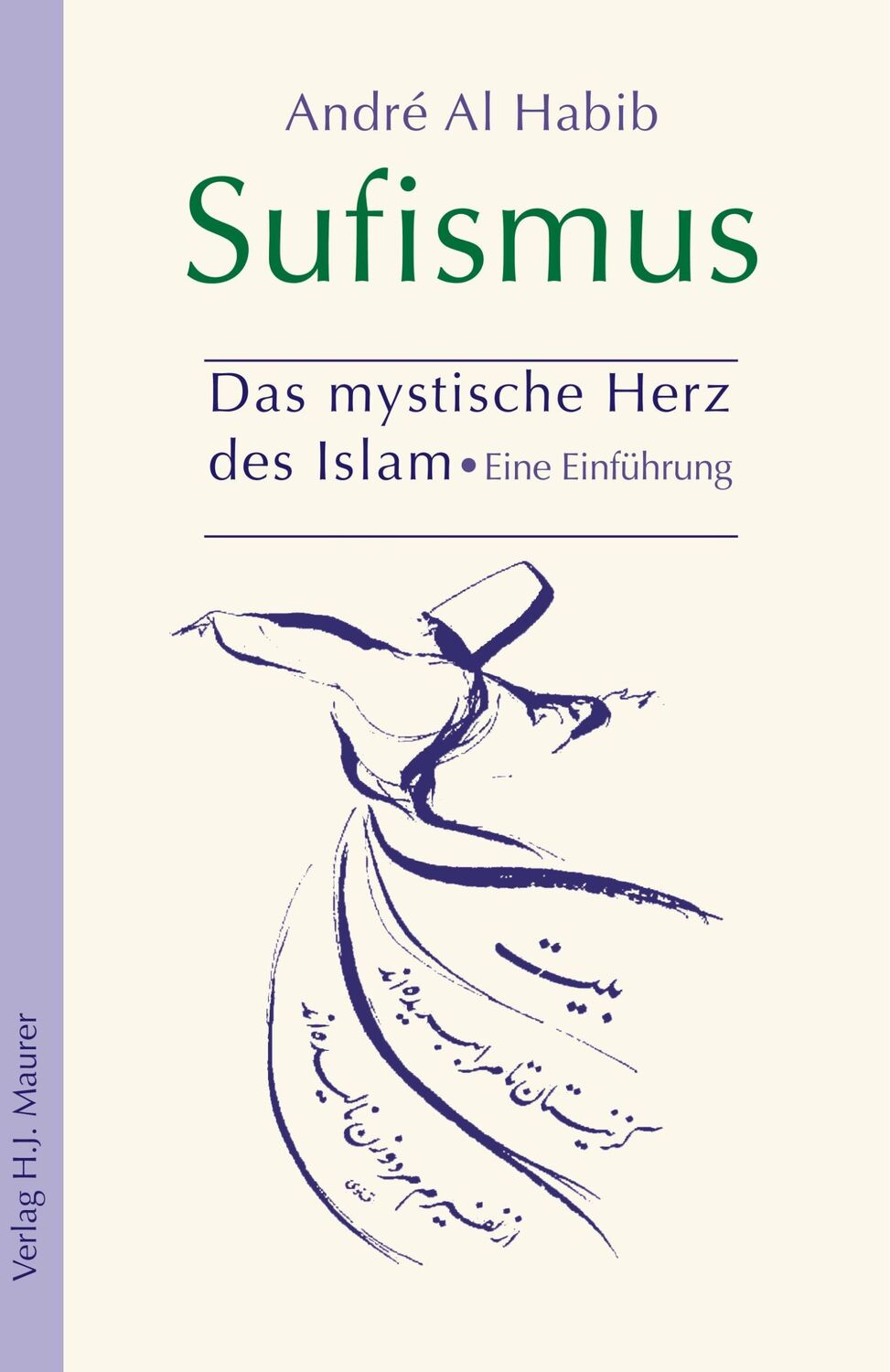 Cover: 9783929345612 | Sufismus - Das mystische Herz des Islam | André Al Habib | Taschenbuch