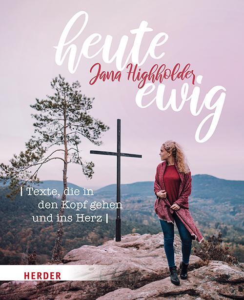 Cover: 9783451384790 | heute ewig | Texte, die in den Kopf gehen und ins Herz | Highholder