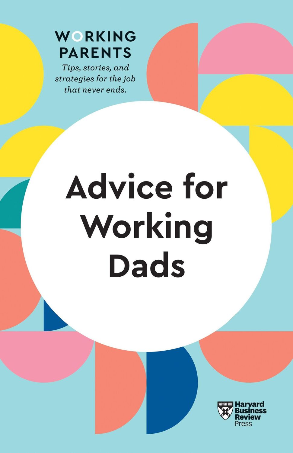 Cover: 9781647821012 | Advice for Working Dads (HBR Working Parents Series) | Feiler (u. a.)