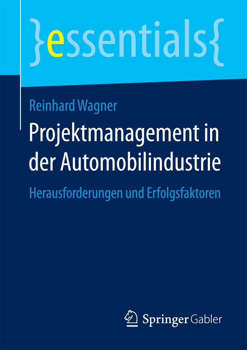 Cover: 9783658088125 | Projektmanagement in der Automobilindustrie | Reinhard Wagner | Buch