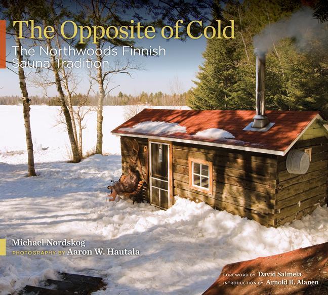 Cover: 9780816656820 | The Opposite of Cold | The Northwoods Finnish Sauna Tradition | Buch