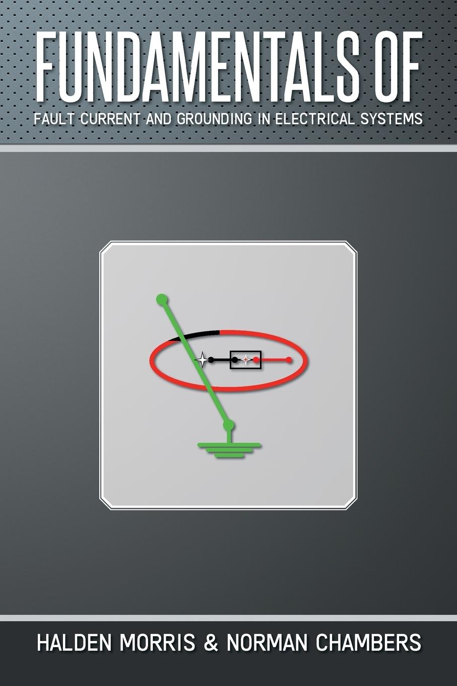 Cover: 9781490735610 | Fundamentals of Fault Current and Grounding in Electrical Systems