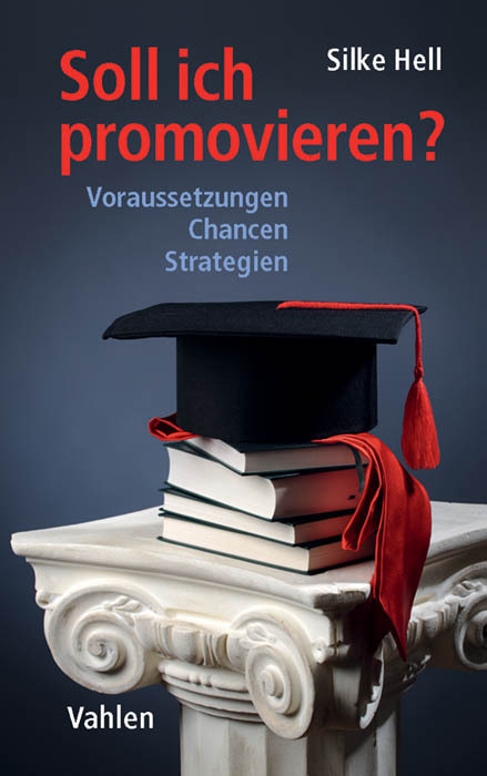 Cover: 9783800651634 | Soll ich promovieren? | Voraussetzungen, Chancen, Strategien | Hell