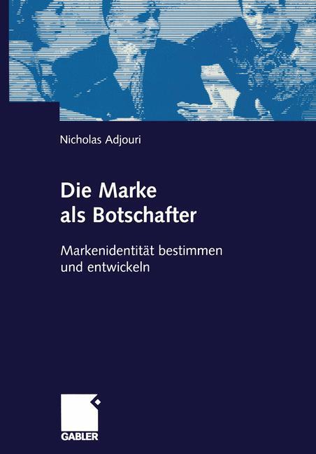 Cover: 9783409119726 | Die Marke als Botschafter | Markenidentität bestimmen und entwickeln