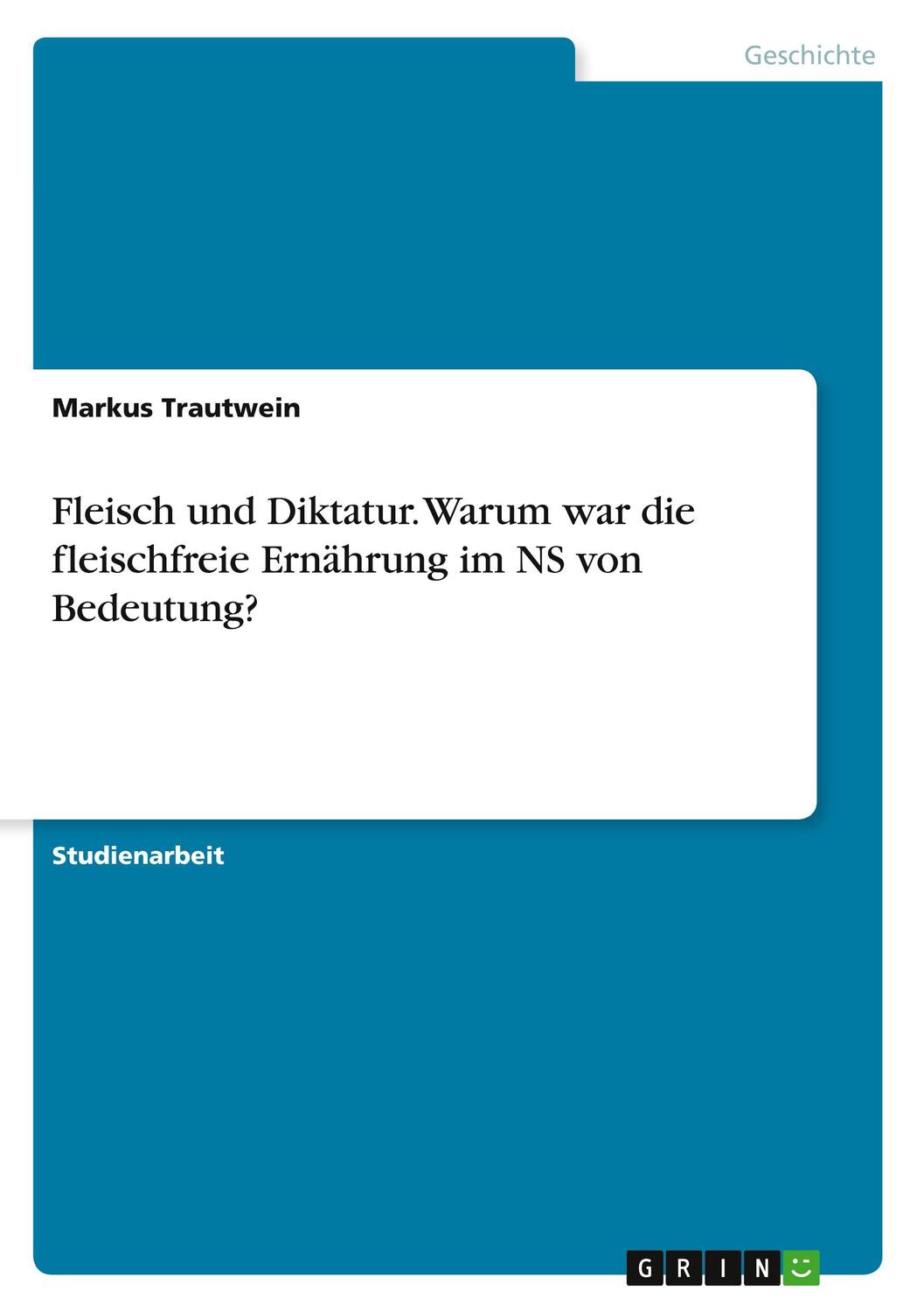 Cover: 9783346409300 | Fleisch und Diktatur. Warum war die fleischfreie Ernährung im NS...