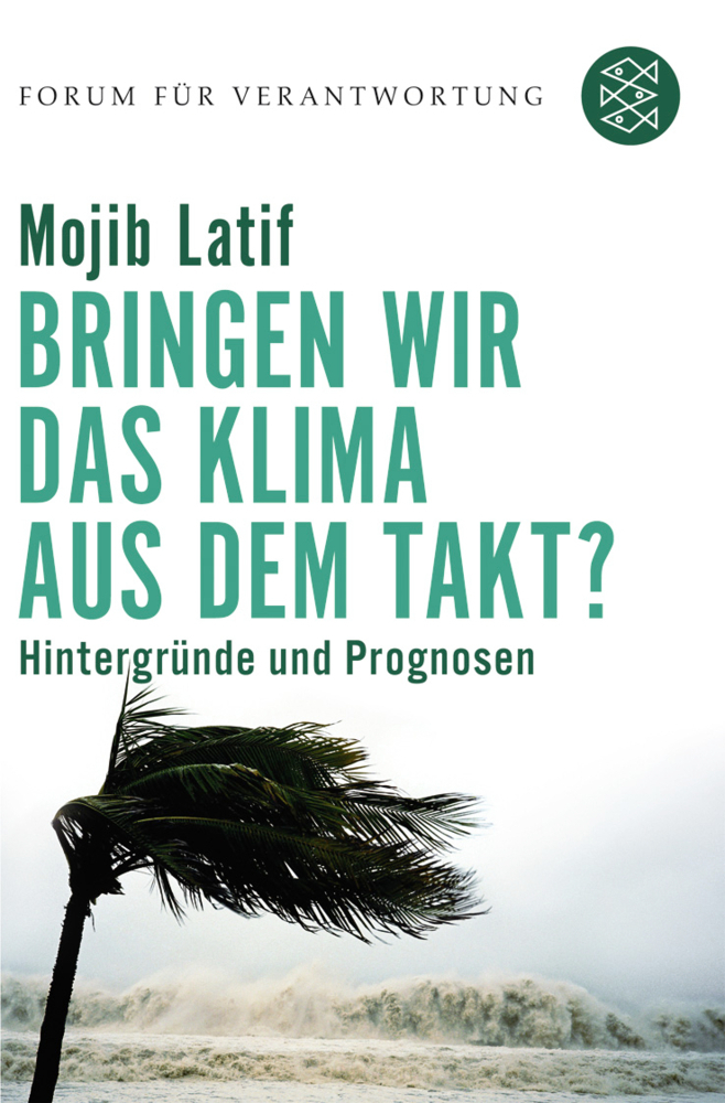 Cover: 9783596172764 | Bringen wir das Klima aus dem Takt? | Hintergründe und Prognosen