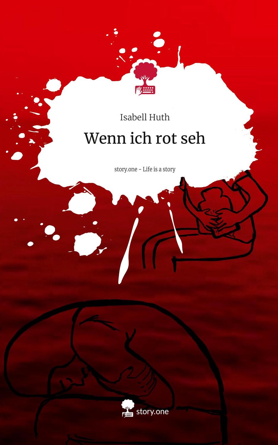 Cover: 9783711536853 | Wenn ich rot seh. Life is a Story - story.one | Isabell Huth | Buch