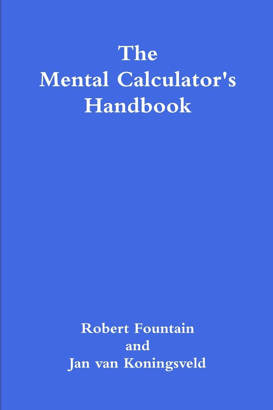 Cover: 9781300846659 | The Mental Calculator's Handbook | Robert Fountain (u. a.) | Buch